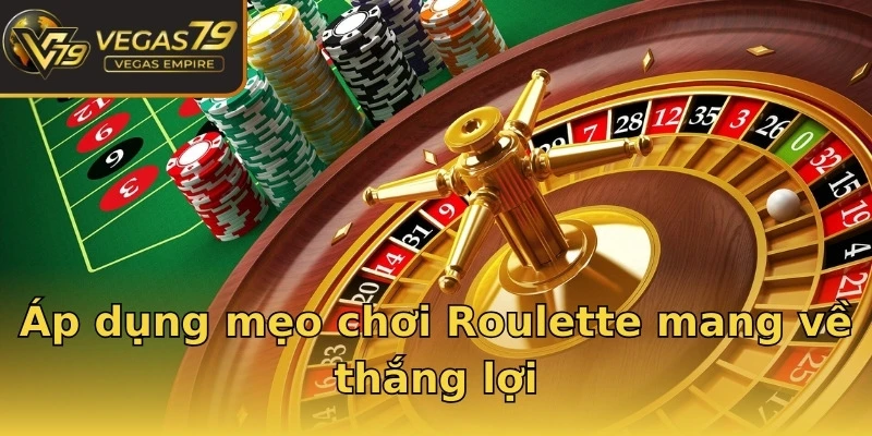 Áp dụng mẹo chơi Roulette mang về thắng lợi