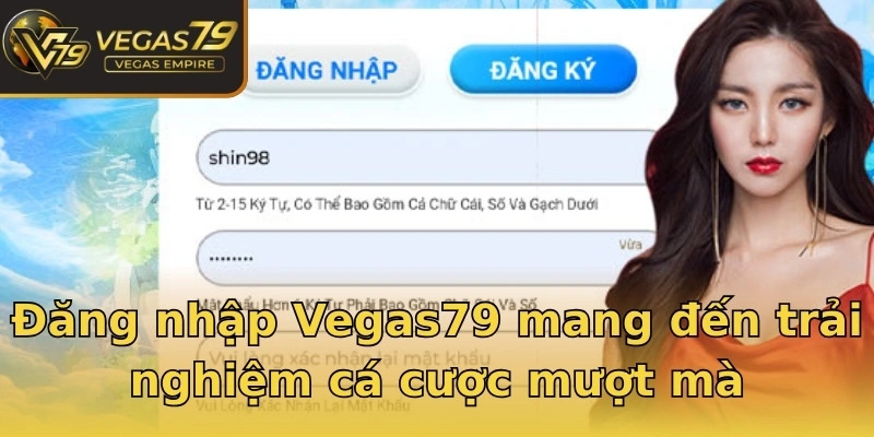 Đăng nhập Vegas79 mang đến trải nghiệm cá cược mượt mà