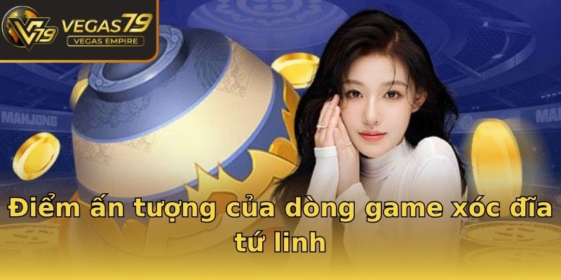 Điểm ấn tượng của dòng game xóc đĩa tứ linh