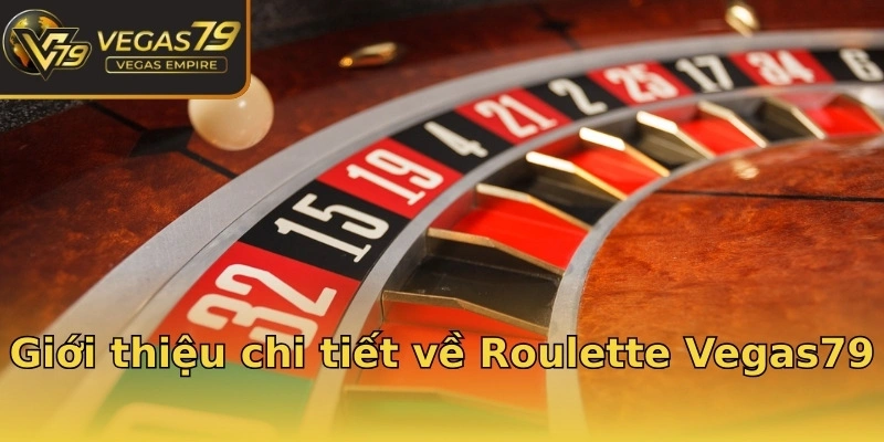 Giới thiệu chi tiết về Roulette Vegas79