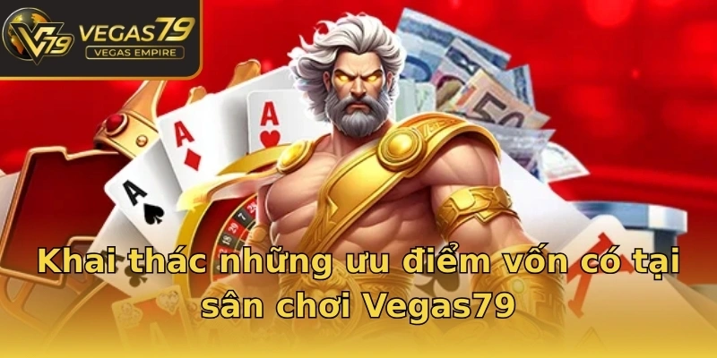 khai-thac-nhung-uu-diem-von-co-tai-san-choi-vegas79