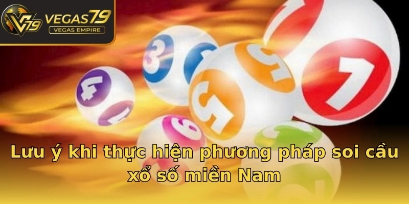 Lưu ý khi thực hiện phương pháp soi cầu xổ số miền Nam