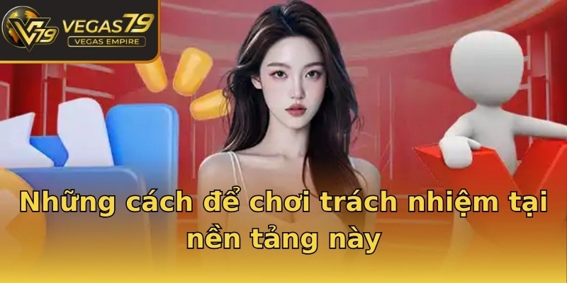 Những cách để chơi trách nhiệm tại nền tảng này