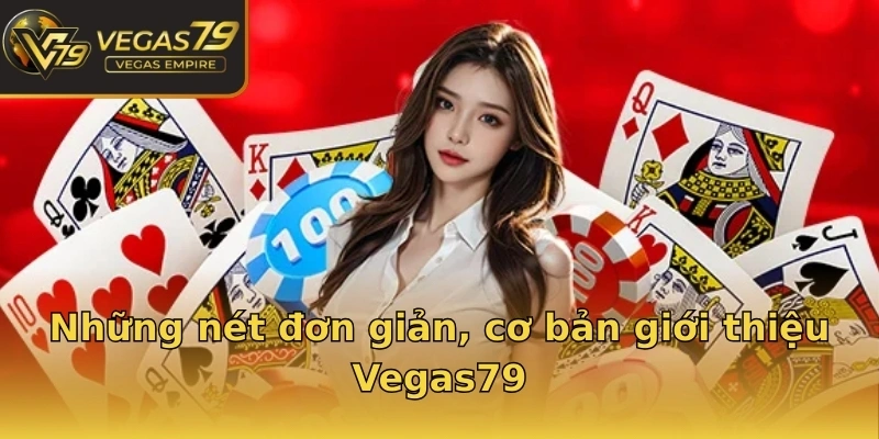 nhung-net-don-gian-co-ban-gioi-thieu-vegas79