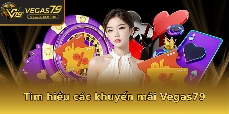 Tìm hiểu các khuyến mãi Vegas79